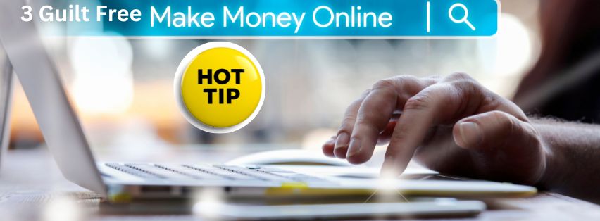 3 Guilt Free Online Money Making Tips