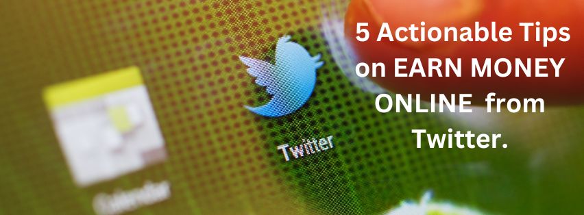 5 Actionable Tips on EARN MONEY ONLINE from Twitter