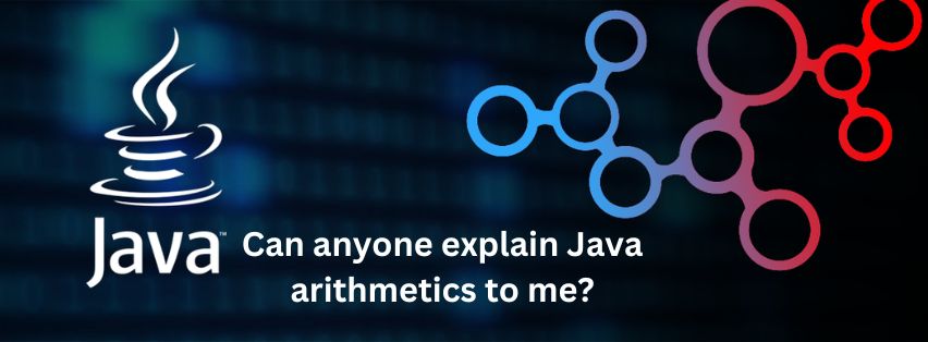 Can anyone explain Java arithmetics to me