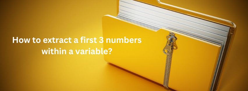 How to extract a first 3 numbers within a variable