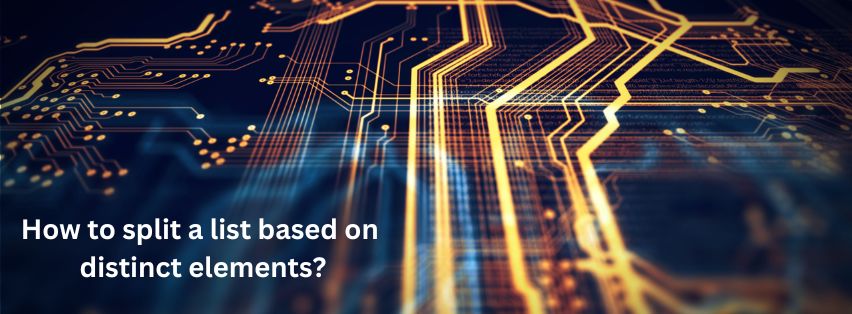 How to split a list based on distinct elements