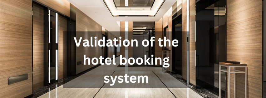 Testing and validation of the hotel booking system.