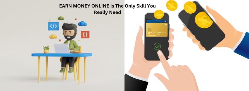 Why earn money online Is The Only Skill You Really Need